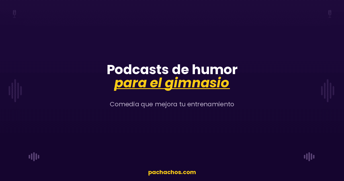 Podcasts de humor para el gimnasio: comedia que mejora tu entrenamiento