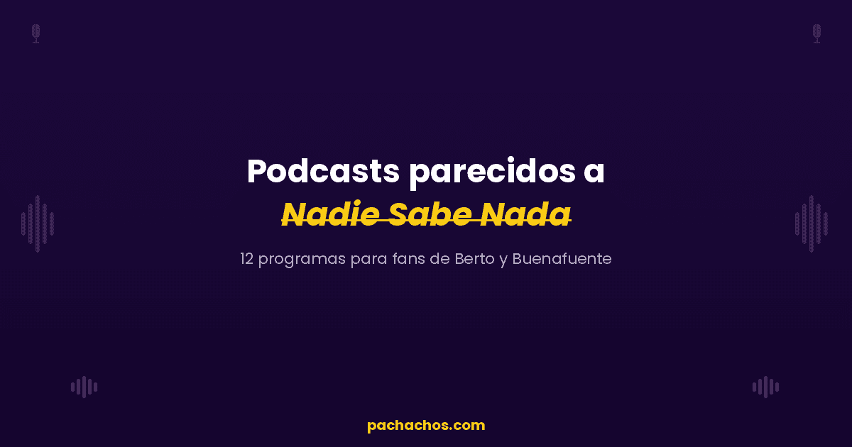 Podcasts parecidos a Nadie Sabe Nada: 12 programas para fans de Berto y Buenafuente