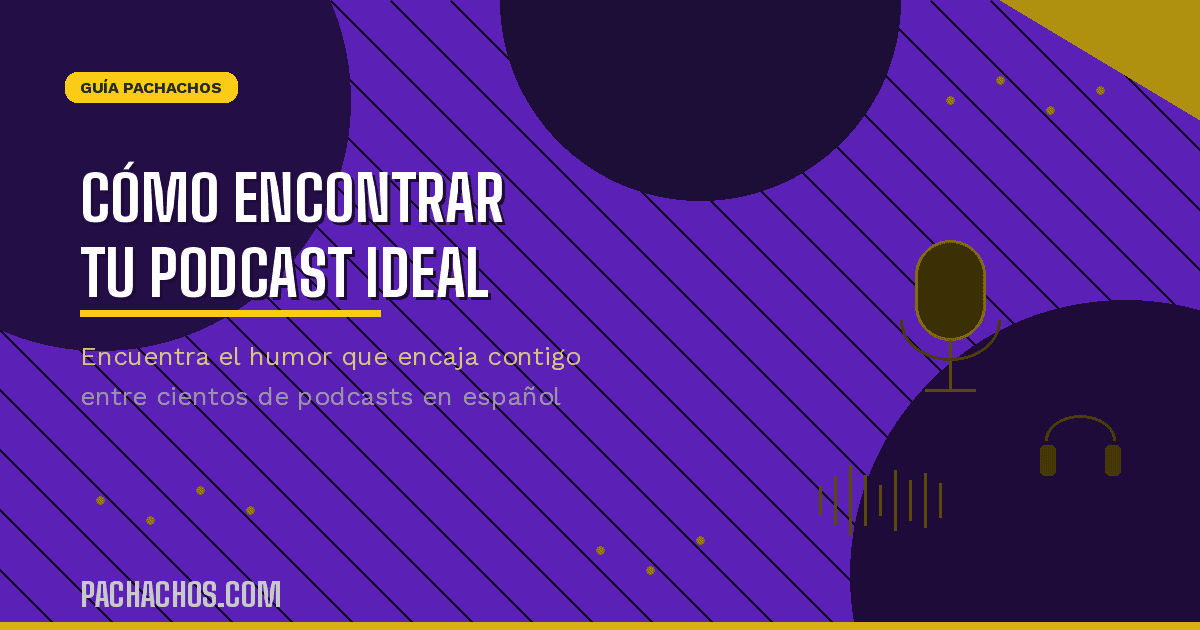 Guía: Cómo encontrar tu podcast ideal