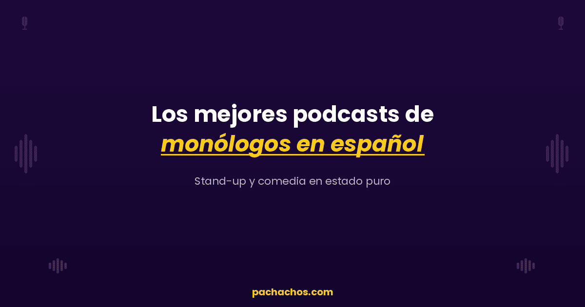 Los mejores podcasts de monólogos en español: stand-up y comedia en estado puro